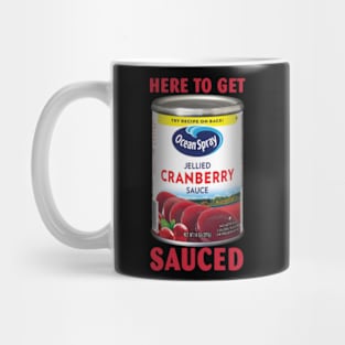 Getting' Sauced Funny Cranberry Sauce Thanksgiving Costume Mug